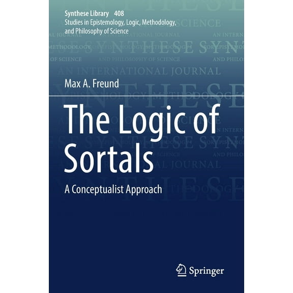 Synthese Library The Logic of Sortals: A Conceptualist Approach, Book 408, (Paperback)