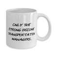 thumbnail image 2 of Unique Transportation manager Gifts, Only the Strong, Transportation manager 11oz Mug From Coworkers, Gifts For Coworkers, Sarcasm, Presents, Funny, 2 of 2