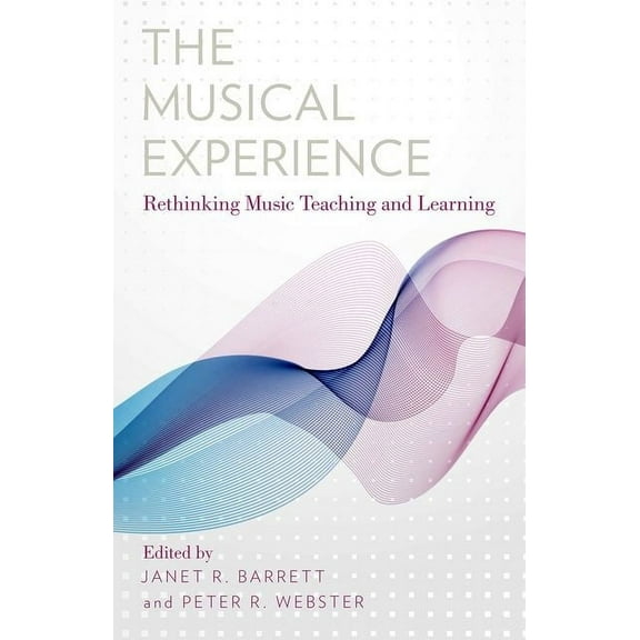 Musical Experience: Rethinking Music Teaching and Learning, (Paperback)