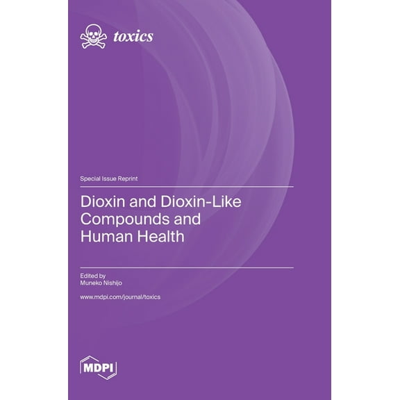 Dioxin and Dioxin-Like Compounds and Human Health, (Hardcover)