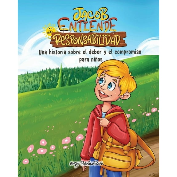 Jacob entiende la responsabilidad: Una historia sobre el deber y el compromiso para niÃ±os, (Paperback)