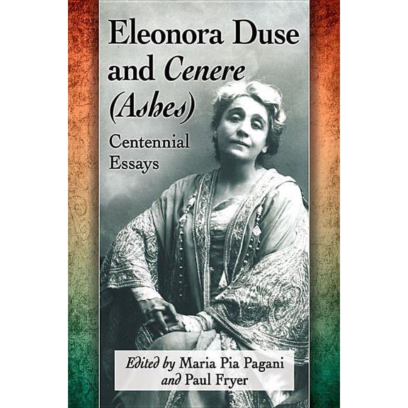 Eleonora Duse and Cenere (Ashes): Centennial Essays, (Paperback)