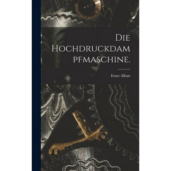 Die Hochdruckdampfmaschine. (Hardcover)