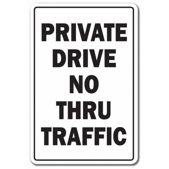 PRIVATE DRIVE NO THRU TRAFFIC Aluminum Sign vehicle traffic car no entry property | Indoor/Outdoor | 10" Tall
