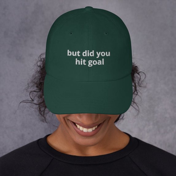 But did you hit goal - Embroidered Hat
