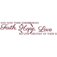 thumbnail image 1 of AND NOW THESE THREE REMAIN, Faith, Hope, Loveâ¦ Vinyl Decal Sticker Quote - Small - Burgundy, 1 of 3