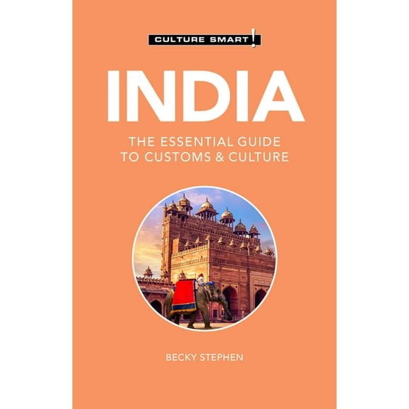 Culture Smart! The Essential Guide to Cu India - Culture Smart!: The Essential Guide to Customs & Culture, (Paperback)