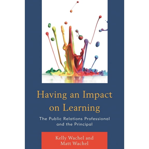 Having an Impact on Learning: The Public Relations Professional and the Principal, (Paperback)