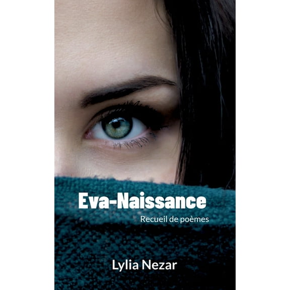 Eva-Naissance: Recueil de poÃ¨mes, (Paperback)