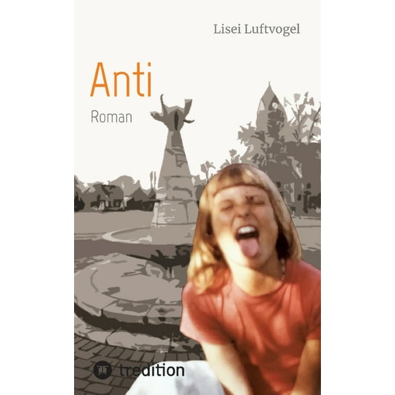 Anti: Eine Kindheit im Ruhrgebiet der siebziger Jahre, (Paperback)