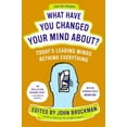 thumbnail image 1 of What Have You Changed Your Mind About?: Today's Leading Minds Rethink Everything, 1 of 4