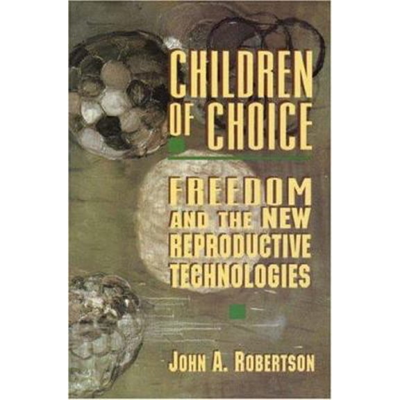 Pre-Owned Children of Choice: Freedom and the New Reproductive Technologies (Paperback) 0691036659 9780691036656