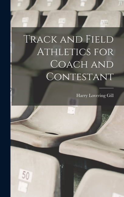 Track and Field Athletics for Coach and Contestant (Hardcover ...