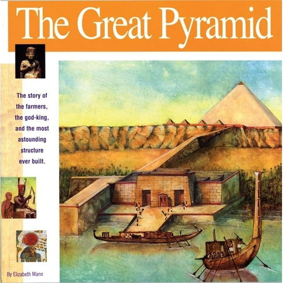 Wonders of the World Book The Great Pyramid: The Story of the Farmers, the God-King and the Most Astonding Structure Ever Built, (Paperback)