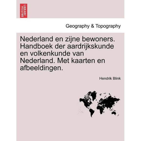 Nederland en zijne bewoners. Handboek der aardrijkskunde en volkenkunde van Nederland. Met kaarten en afbeeldingen. (Paperback)