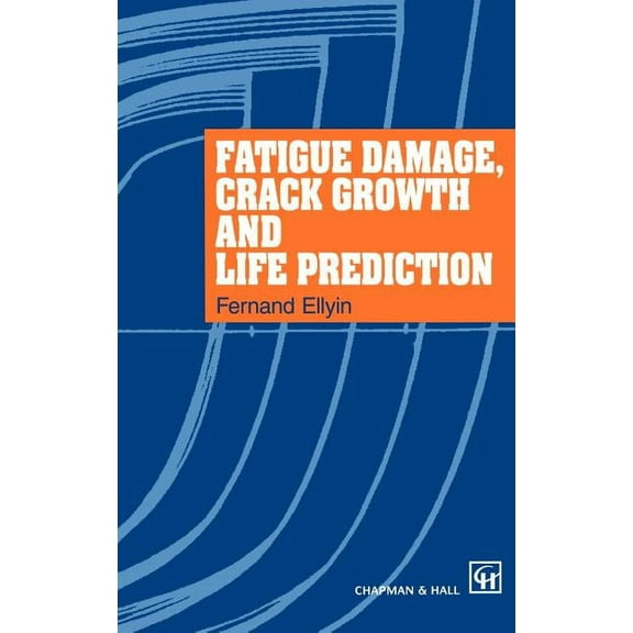 Fatigue Damage, Crack Growth and Life Prediction, (Hardcover)