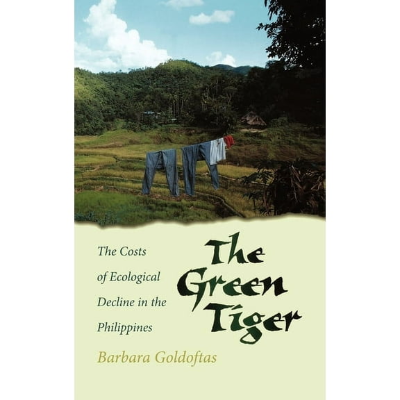 The Green Tiger: The Costs of Ecological Decline in the Philippines, (Hardcover)