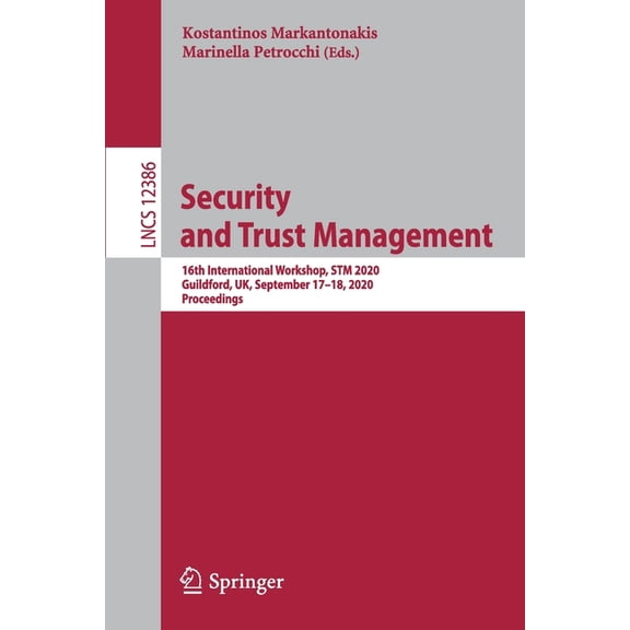Security and Trust Management: 16th International Workshop, STM 2020, Guildford, Uk, September 17-18, 2020, Proceedings, (Paperback)