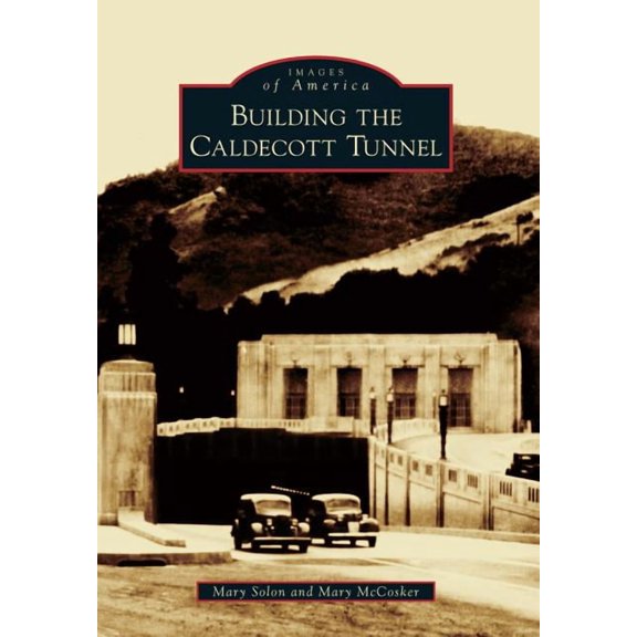Images of America: Building the Caldecott Tunnel (Paperback)