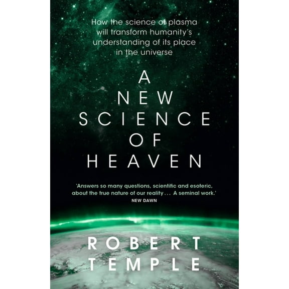 A New Science of Heaven: How the New Science of Plasma Physics Is Shedding Light on Spiritual Experience, (Paperback)