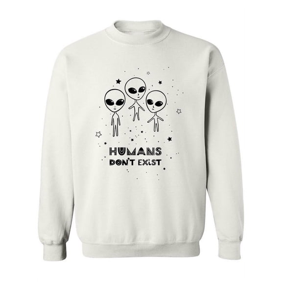 Humans Don't Exist Graphic Sweatshirt Women -Image by Shutterstock, Female Small