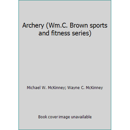 Archery (Wm.C. Brown sports and fitness series) [Paperback - Used]