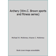 Archery (Wm.C. Brown sports and fitness series) [Paperback - Used]