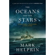 The Oceans and the Stars : A Sea Story, A War Story, A Love Story (A Novel) (Hardcover)