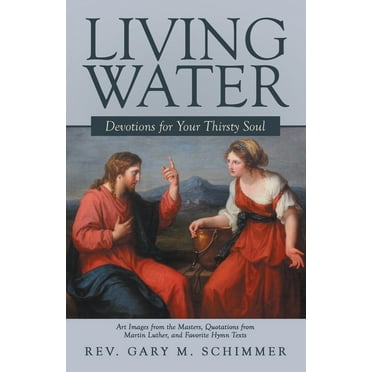 Living Water: Devotions For Your Thirsty Soul (Paperback)