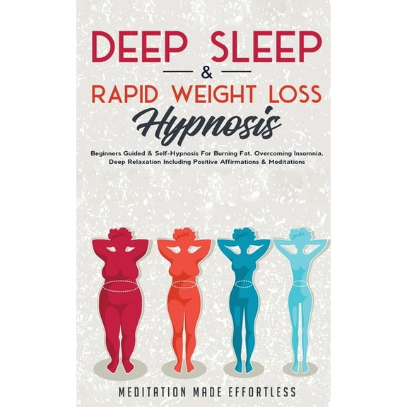 Deep Sleep & Rapid Weight Loss Hypnosis: Beginners Guided & Self-Hypnosis For Burning Fat, Overcoming Insomnia, Deep Rel, (Paperback)