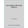 thumbnail image 1 of Pre-Owned Alice Whipple, Fifth-Grade Detective (Paperback) 0553154850 9780553154856, 1 of 1