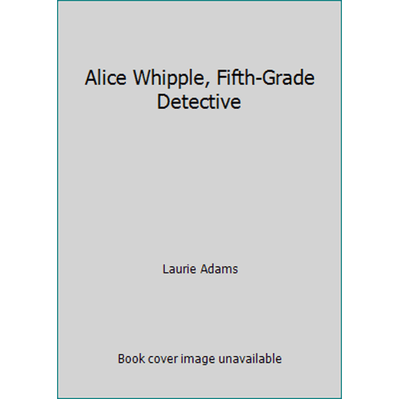 Pre-Owned Alice Whipple, Fifth-Grade Detective (Paperback) 0553154850 9780553154856