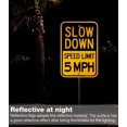 thumbnail image 4 of (3 Pack) Slow Down Speed Limit 5 MPH Sign, Slow Down Sign, 18" x 12" Engineer Grade Reflective Sheeting, Rust Free Aluminum, Weather Resistant, Waterproof, Fade Resistant, 4 of 8