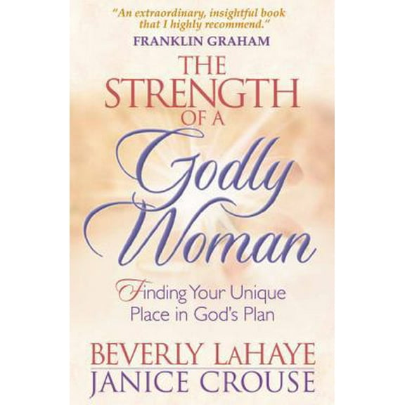 Pre-Owned The Strength of a Godly Woman: Finding Your Unique Place in God's Plan (Paperback) 0736910131 9780736910132