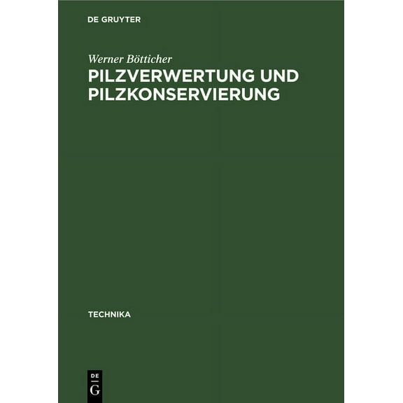 Technika Pilzverwertung Und Pilzkonservierung, Book 4, (Hardcover)