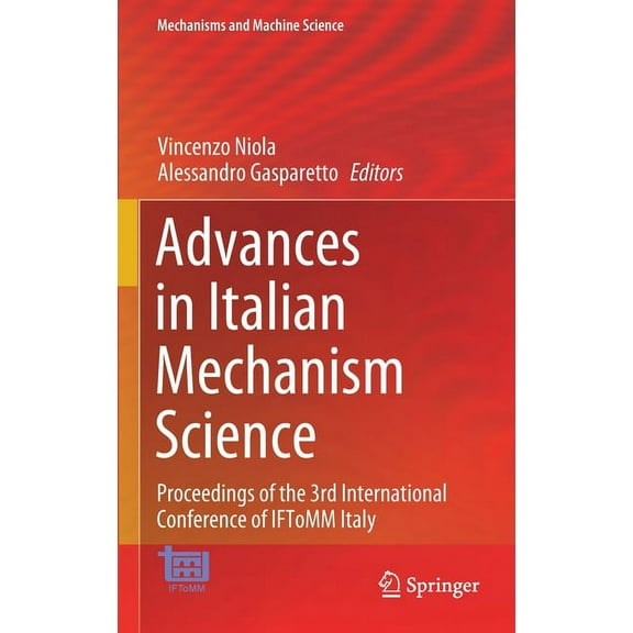 Mechanisms and Machine Science Advances in Italian Mechanism Science: Proceedings of the 3rd International Conference of Iftomm Italy, Book 91, (Hardcover)