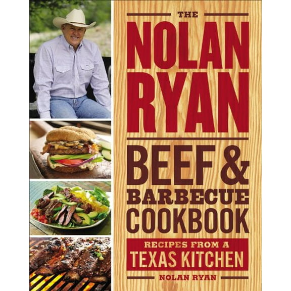 Pre-Owned The Nolan Ryan Beef & Barbecue Cookbook: Recipes from a Texas Kitchen (Hardcover) 0316248266 9780316248266