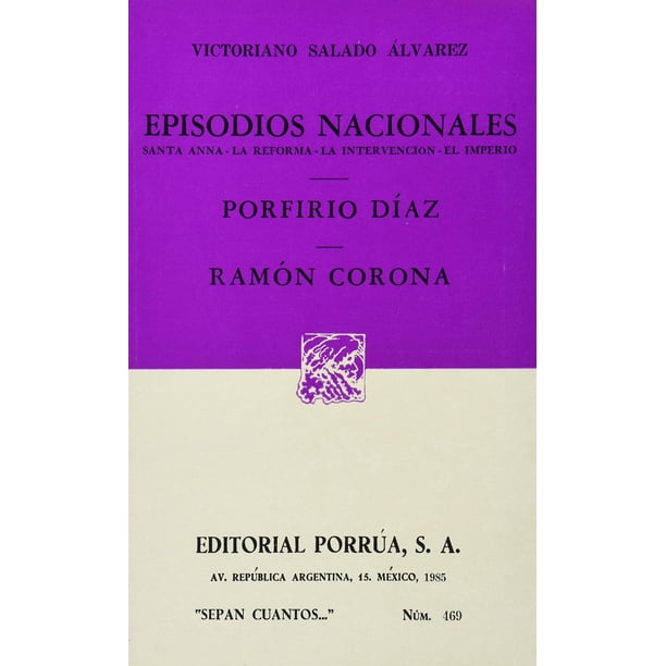Episodios nacionales: Santa Anna, La reforma, La intervención, Ramón Corona Editorial Porrúa 9789684520325