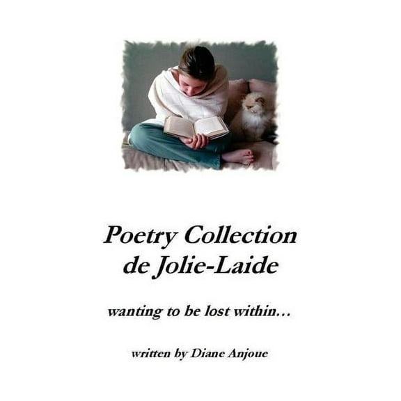 Poetry Collection De Jolie-laide - Wanting to Be Lost Within...