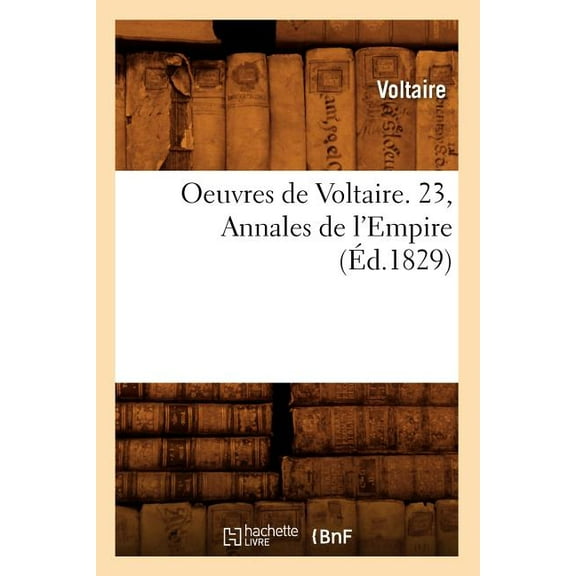 Litterature: Oeuvres de Voltaire. 23, Annales de l'Empire (Éd.1829) (Paperback)