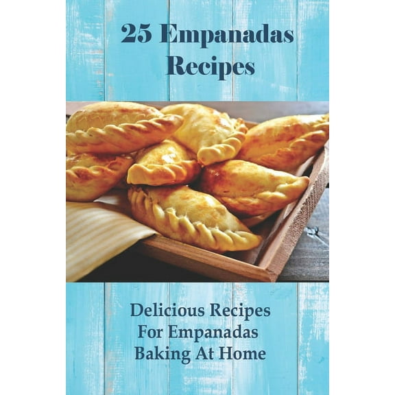 25 Empanadas Recipes (Paperback)