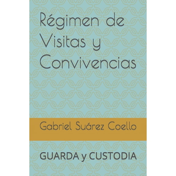 RÃ©gimen de Visitas y Convivencias: GUARDA y CUSTODIA, (Paperback)