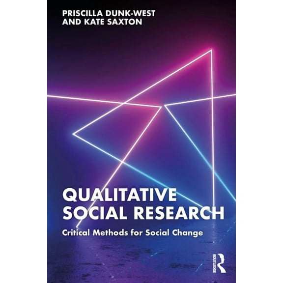 Qualitative Social Research: Critical Methods for Social Change, (Paperback)