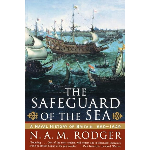 The Safeguard of the Sea: A Naval History of Britain: 660-1649, (Paperback)