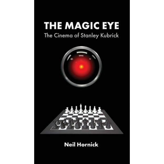 The Magic Eye: The Cinema of Stanley Kubrick, (Hardcover)