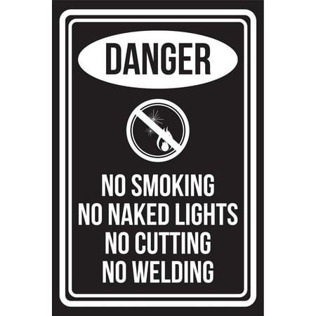 Welding Safety Signs Danger No Smoking No Naked Lights No Cutting No Welding Black and White Safety Warning Large Sign, 12x18 ()