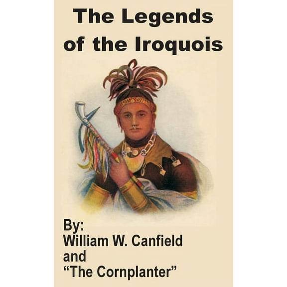 The Legends of the Iroquois (Paperback)