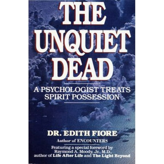 Pre-Owned The Unquiet Dead: A Psychologist Treats Spirit Possession (Paperback) 0345460871 9780345460875