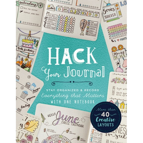 Pre-Owned Hack Your Journal: Stay Organized & Record Everything That Matters with One Notebook (Paperback) 1454710683 9781454710684