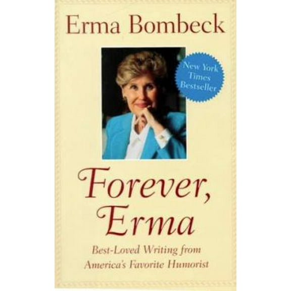 Pre-Owned Forever, Erma: Best-Loved Writing from America's Favorite Humorist (Hardcover) 1567313655 9781567313659